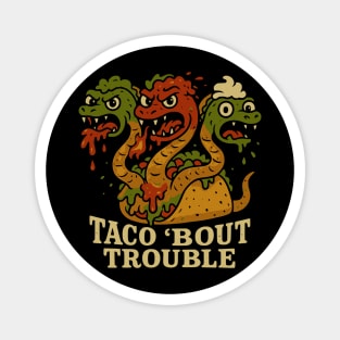 Taco 'Bout Trouble – Spicy Hydra Supreme Magnet